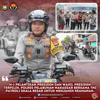 H-1 Pelantikan Presiden Dan Wakil Presiden Terpilih, Polres Pelabuhan Makassar Bersama TNI laksanakan Patroli Skala Besar Untuk Menjamin Keamanan